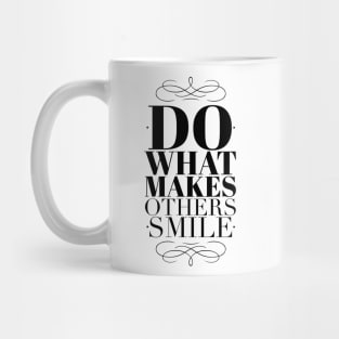 Do what makes others smile Mug